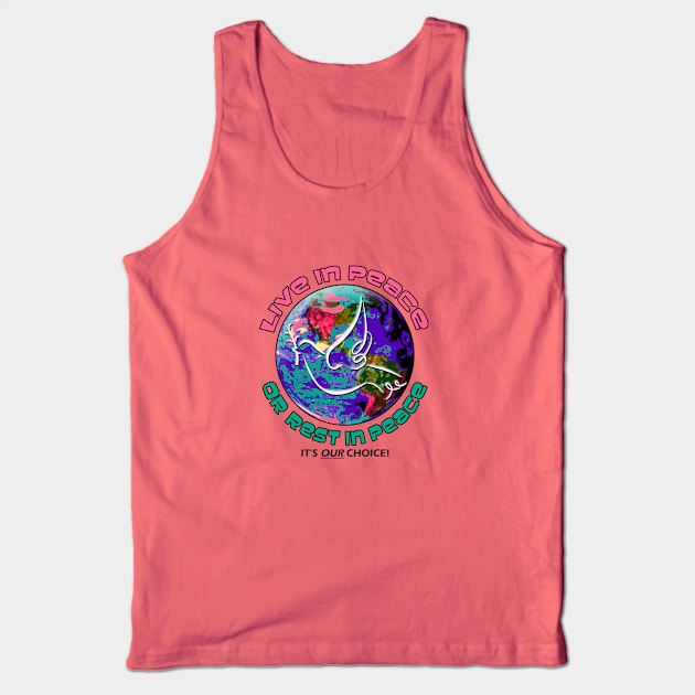 Live in Peace or Rest in Peace. Tank Top by marengo